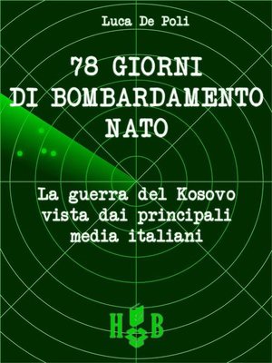 cover image of 78 giorni di bombardamento NATO.  La Guerra del Kosovo vista dai principali media italiani